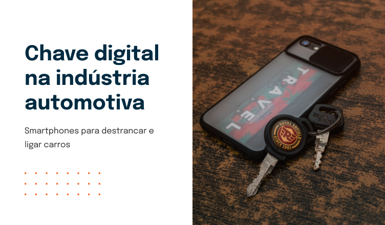 Chave Digital na Indústria Automotiva: Smartphones para destrancar e ligar carros